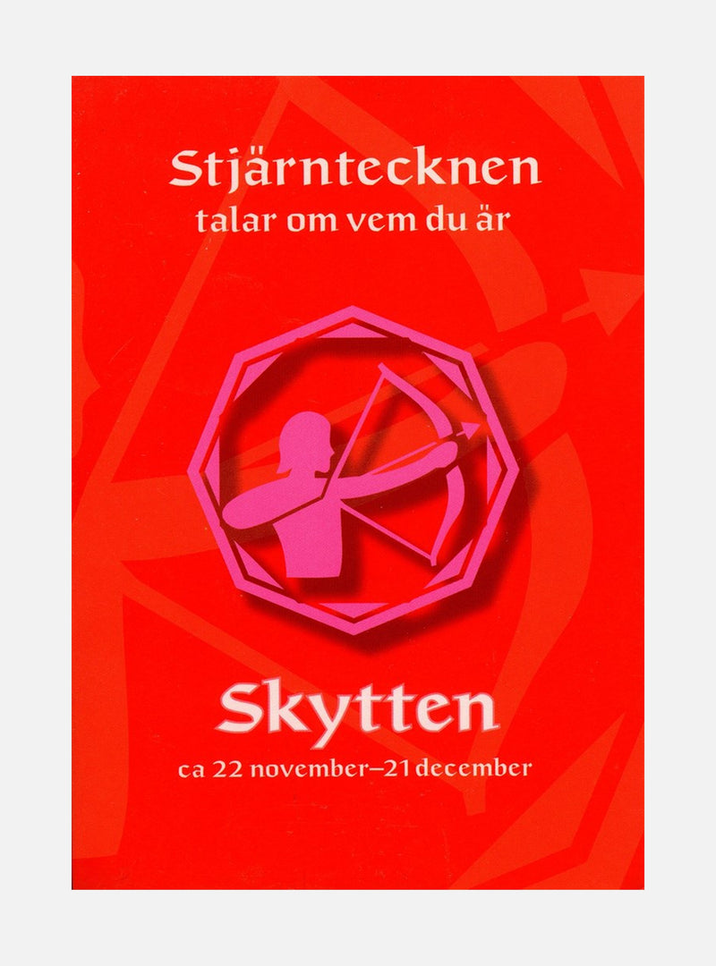 Stjärntecknen talar om vem du är : skytten
