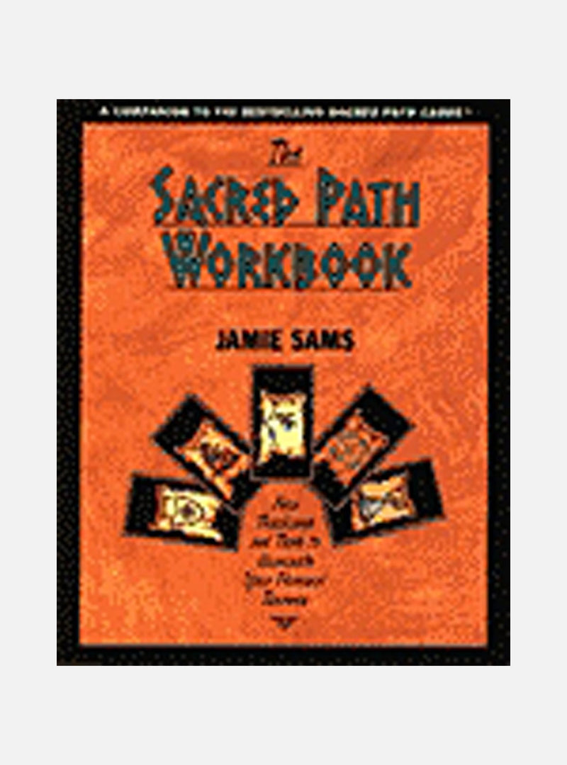 Sacred Path Workbook : New Teachings & Tools To Illuminate Y