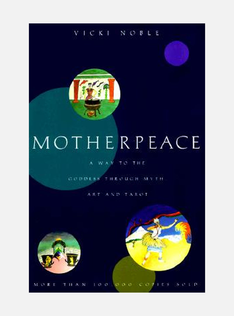 Motherpeace: A Way to the Goddess Through Myth, Art, and Tarot