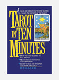 Tarot In Ten Minutes: A Step-By-Step Method To Unlocking The