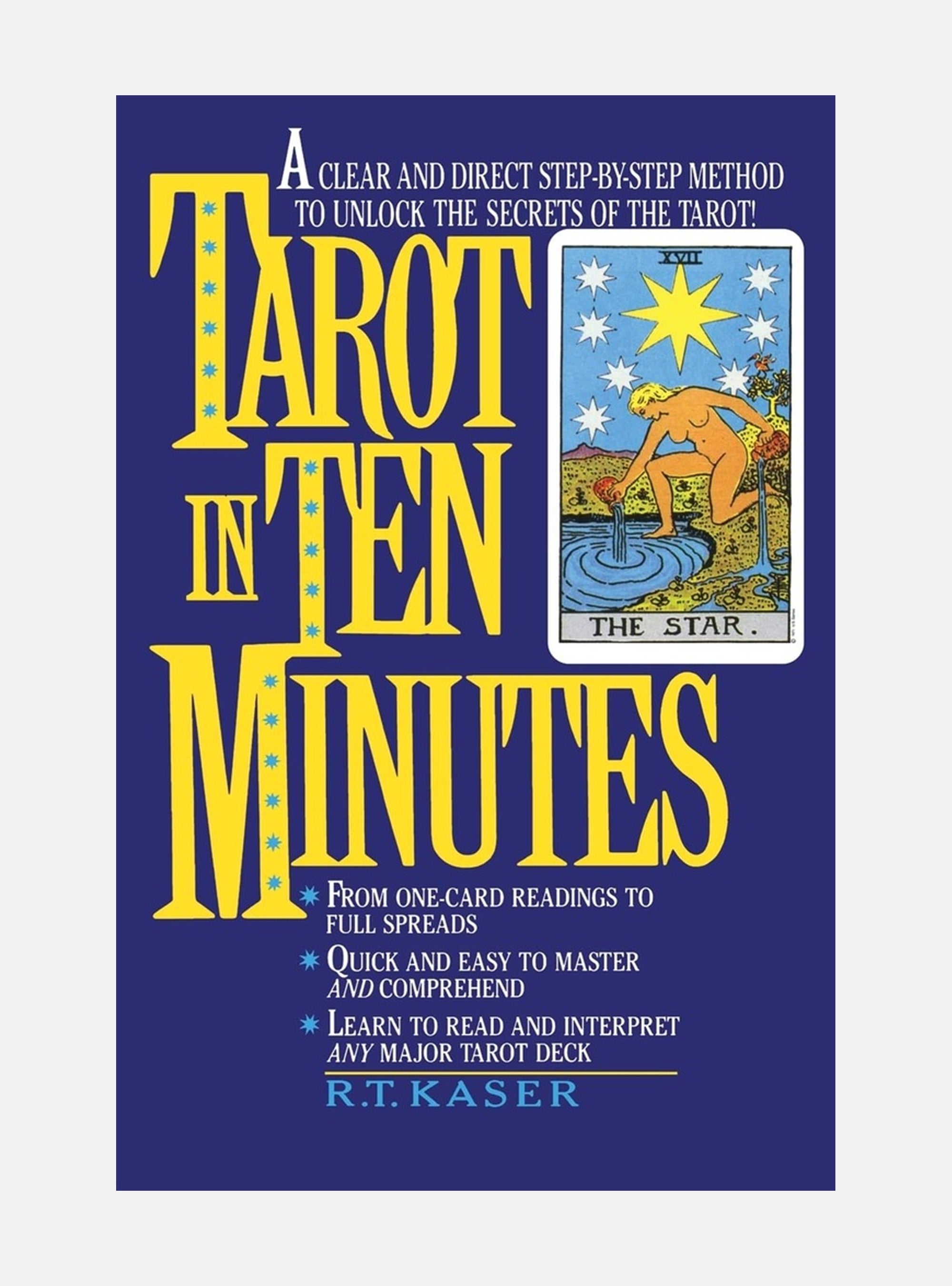 Tarot In Ten Minutes: A Step-By-Step Method To Unlocking The