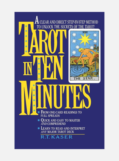 Tarot In Ten Minutes: A Step-By-Step Method To Unlocking The