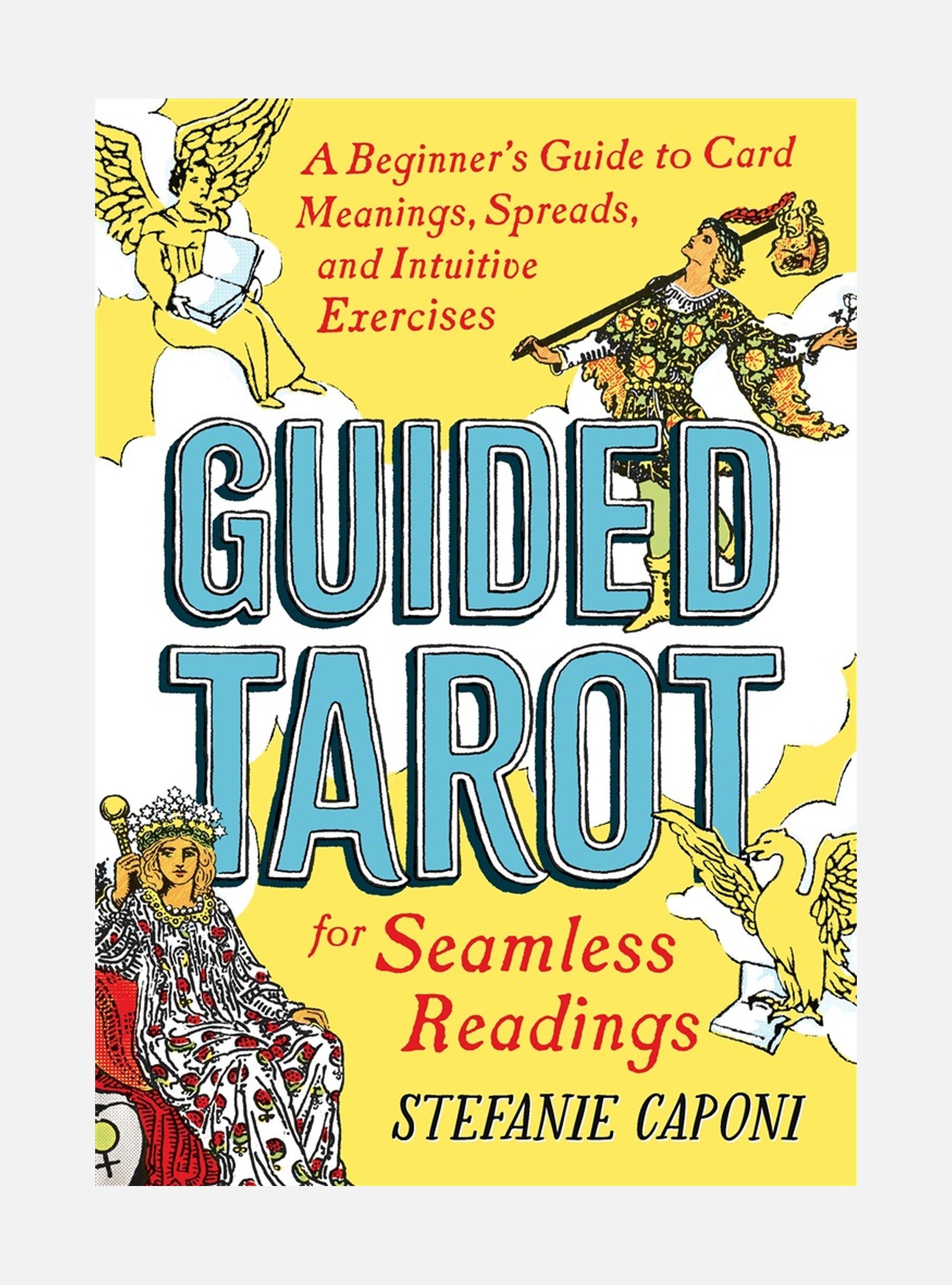 Guided Tarot: A Beginner's Guide to Card Meanings, Spreads, and Intuitive Exercises for Seamless Readings