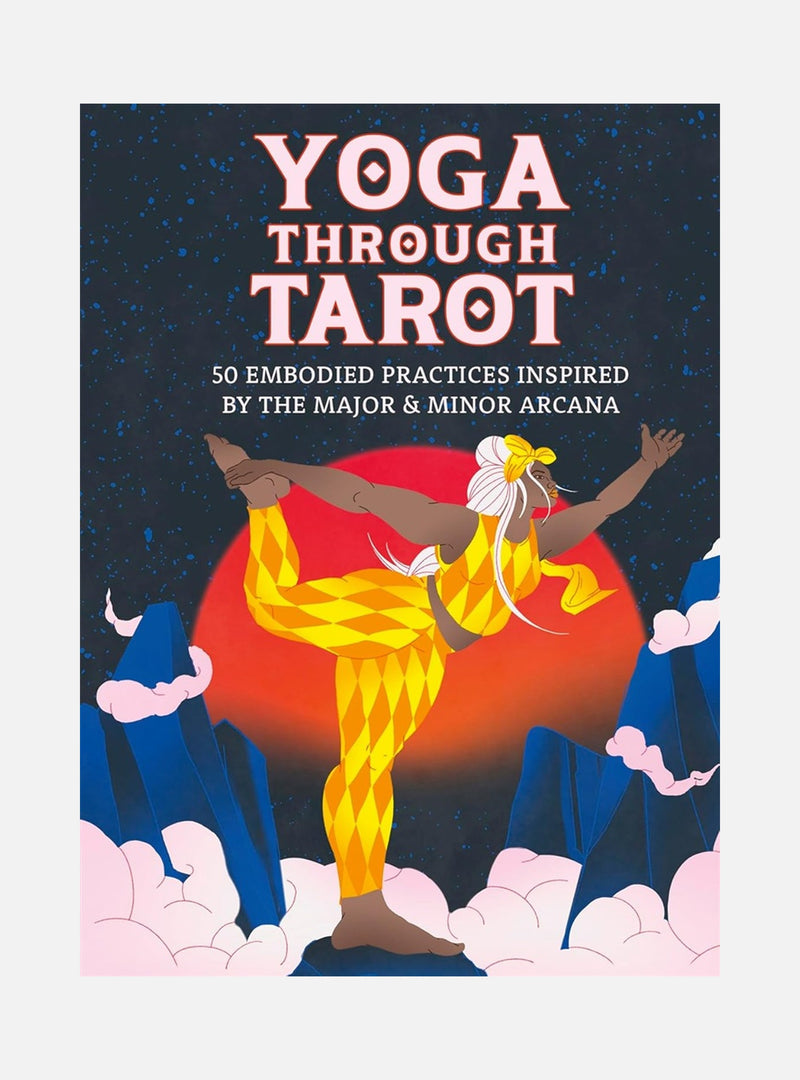 Yoga through Tarot Cards: 50 embodied practices inspired by the major & minor arcana