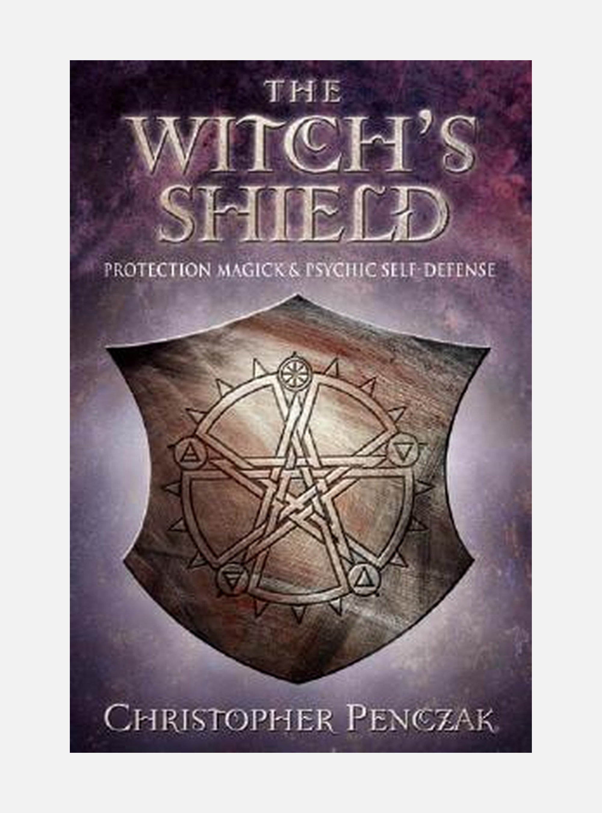 The Witch's Shield: Protection Magick and Psychic Self-Defense