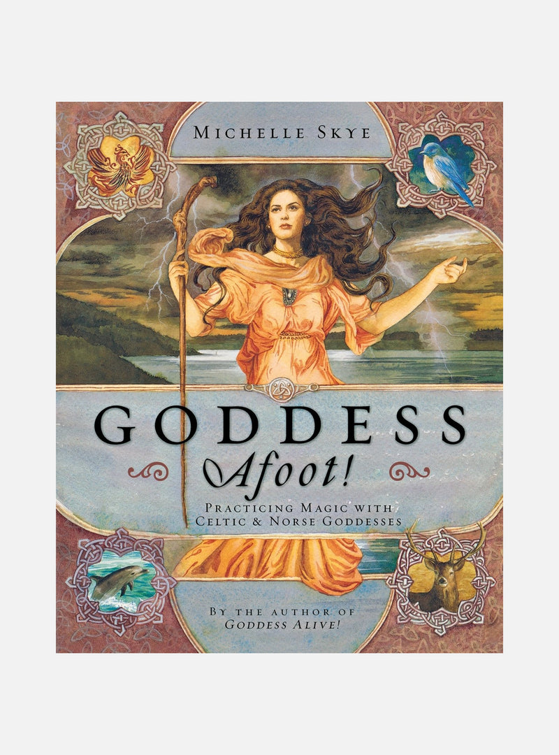 Goddess Afoot!: Practicing Magic with Celtic and Norse Goddesses