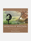 Seasons of Witchery: Celebrating the Sabbats with the Garden Witch