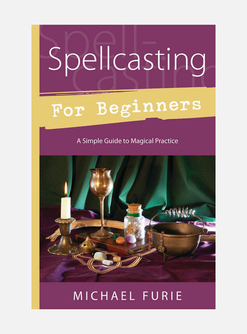 Spellcasting for Beginners: A Simple Guide to Magical Practice