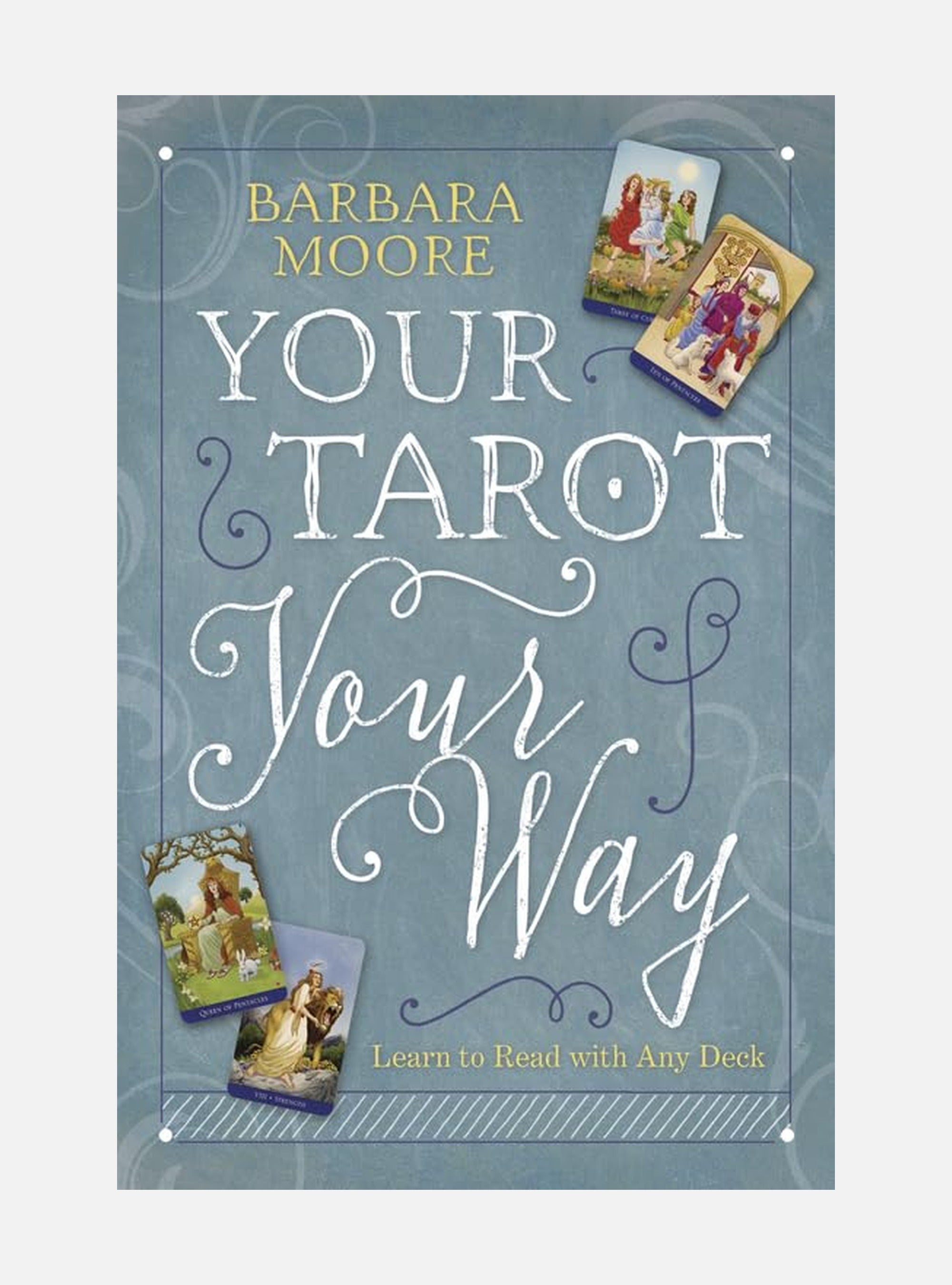 Your tarot your way - learn to read with any deck