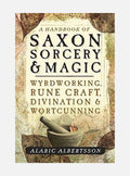 Handbook of saxon sorcery and magic - wyrdworking, rune craft, divination a