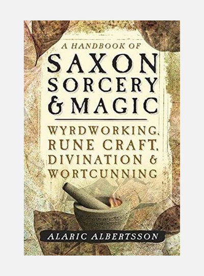 Handbook of saxon sorcery and magic - wyrdworking, rune craft, divination a