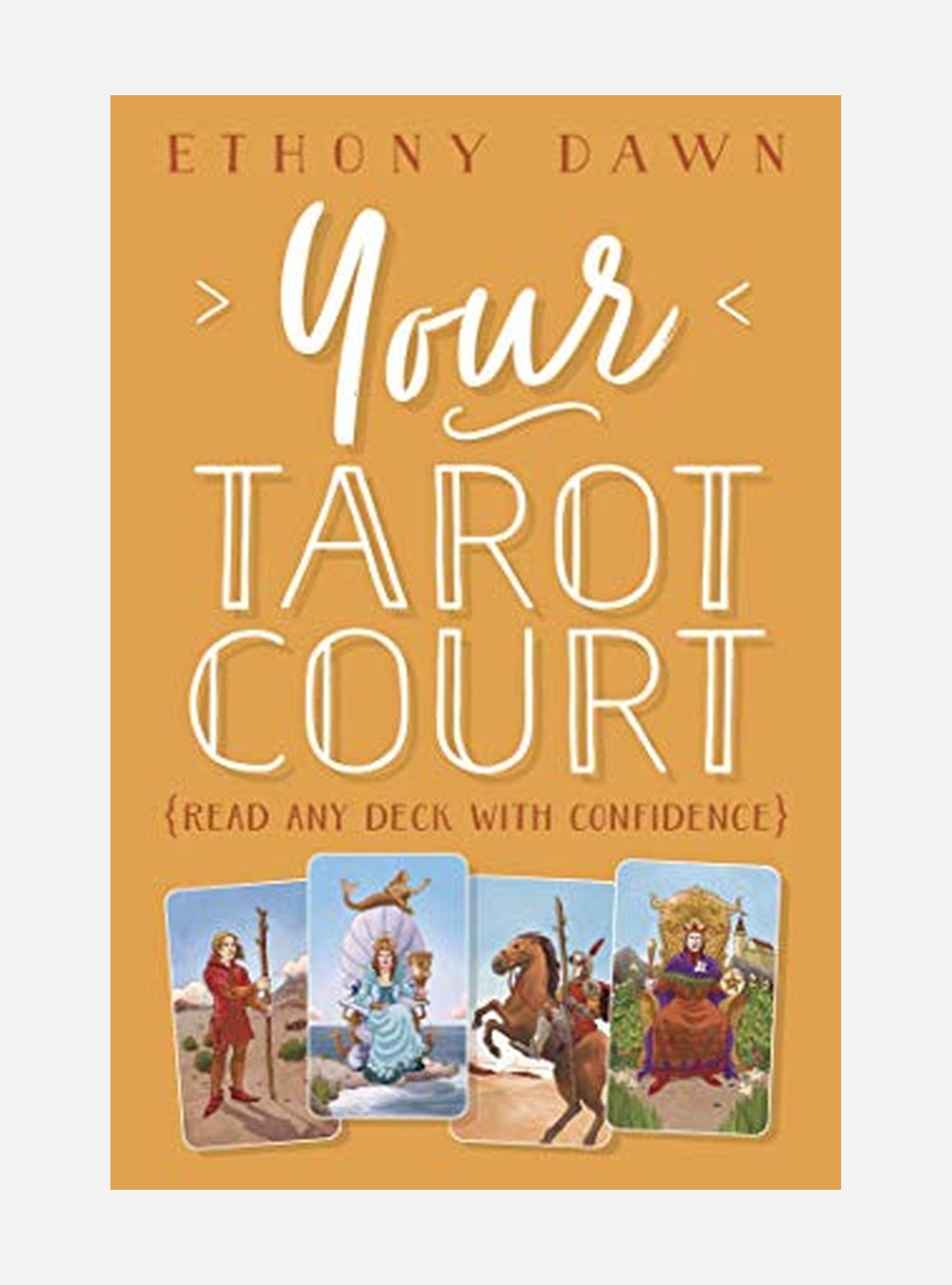 Your Tarot Court: Read Any Deck With Confidence