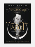 The Psychic Art of Tarot: Opening Your Inner Eye for More Insightful Readings