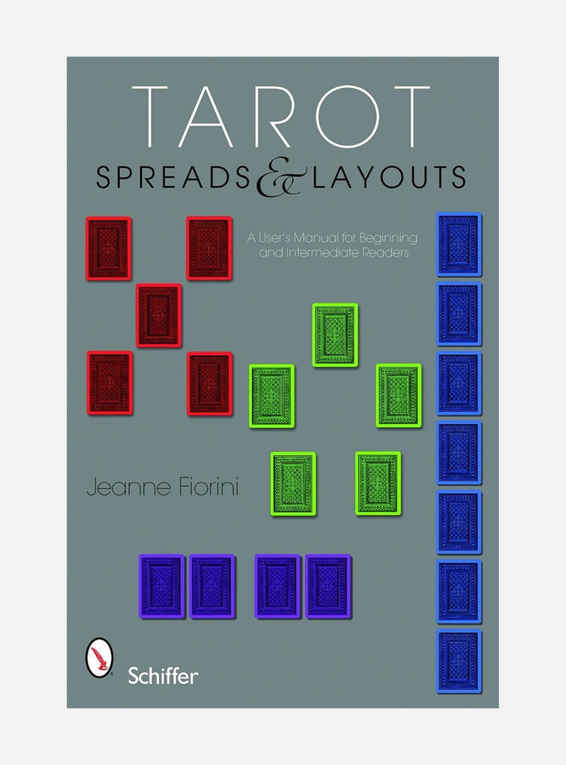 Tarot Spreads And Layouts: A User's Manual For Beginning & Intermediate Readers