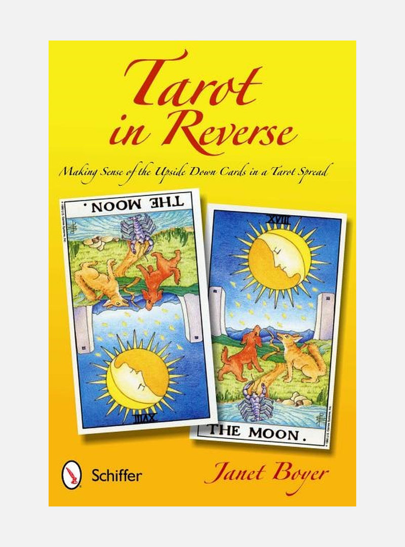 Tarot in Reverse: Making Sense of the Upside Down Cards in a Tarot Spread