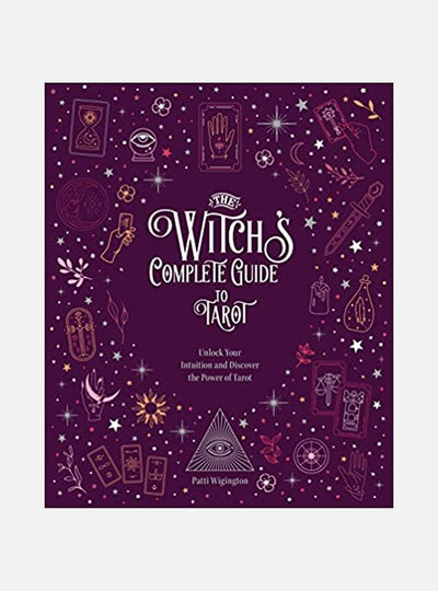 The Witch's Complete Guide to Tarot Unlock Your Intuition an