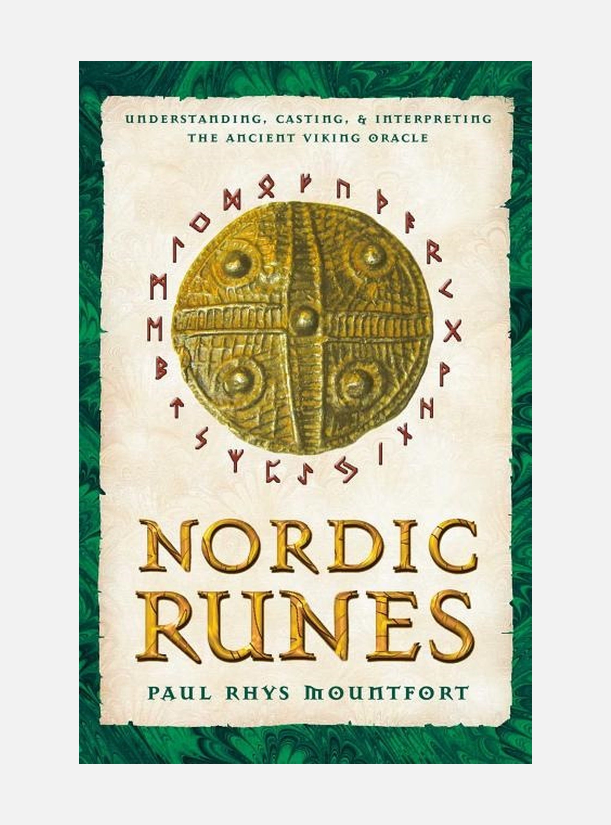Nordic runes - understanding casting and interpreting the ancient viking or