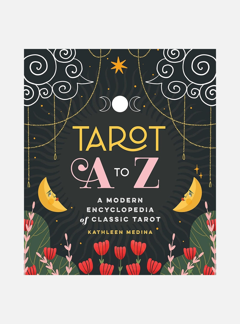 Tarot A to Z: A Modern Encyclopedia of Classic Tarot