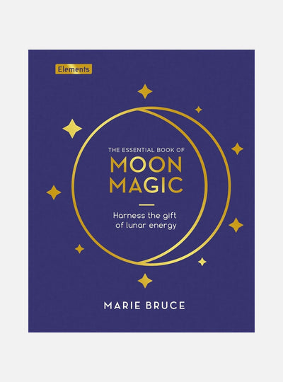 The Essential Book of Moon Magic: Harness the gift of lunar energy