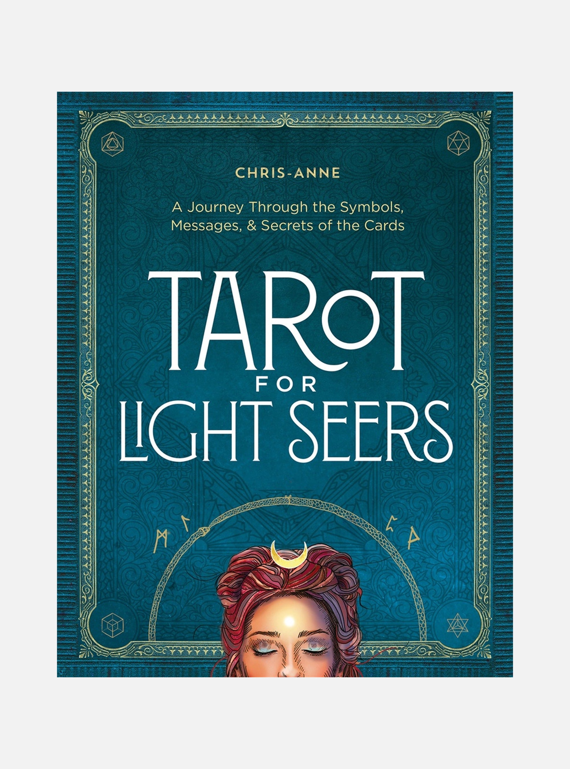 Tarot for Light Seers: A Journey Through the Symbols, Messages, & Secrets of the Cards
