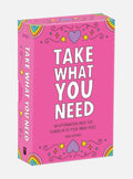 Take What You Need: An Affirmation Deck for Tuning in to Your Inner Voice