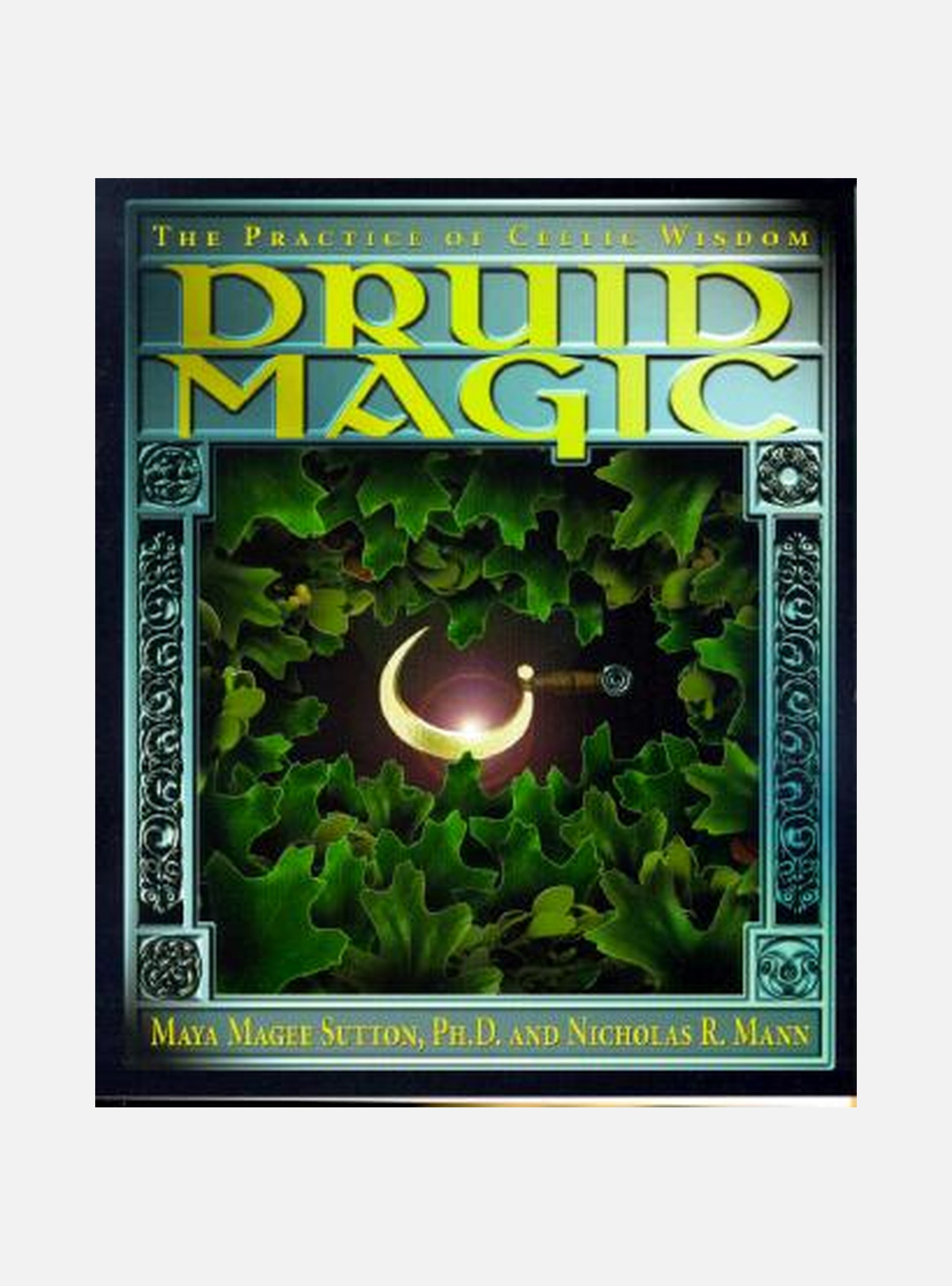 Druid magic - the practice of celtic wisdom