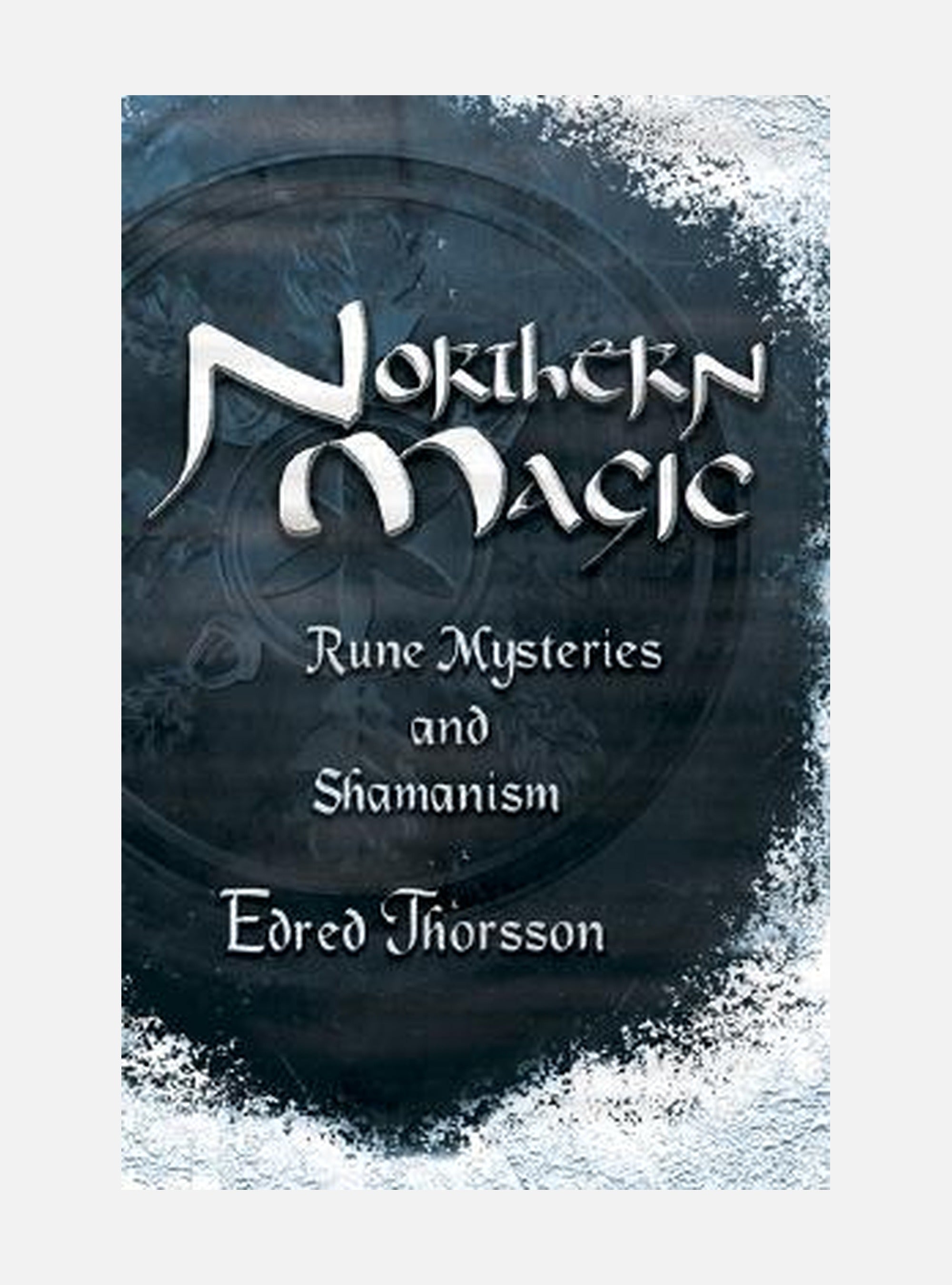 Northern Magic Northern Magic: Rune Mysteries and Shamanism Rune Mysteries and Shamanism