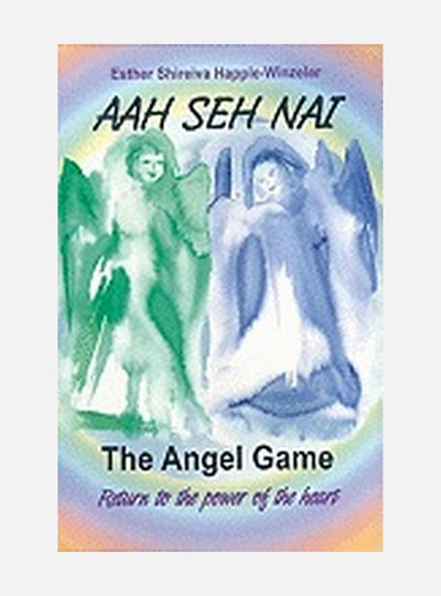 Aah She NAI: The Angel Game: Return to the Power of the Heart