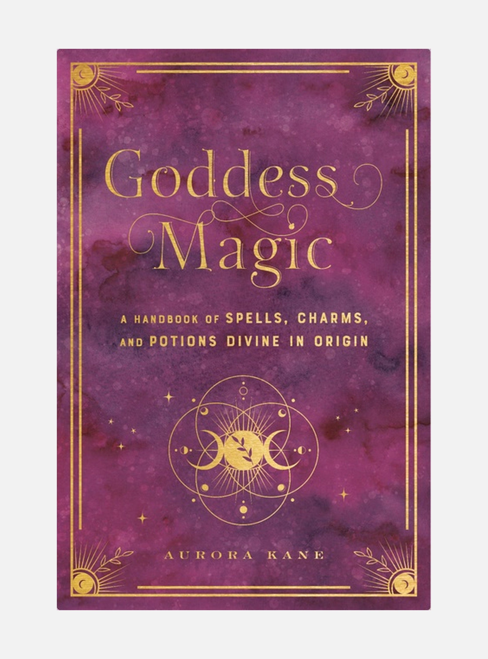 Goddess Magic A Handbook of Spells, Charms