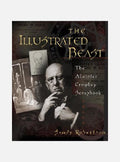 The Illustrated Beast: The Aleister Crowley Scrapbook