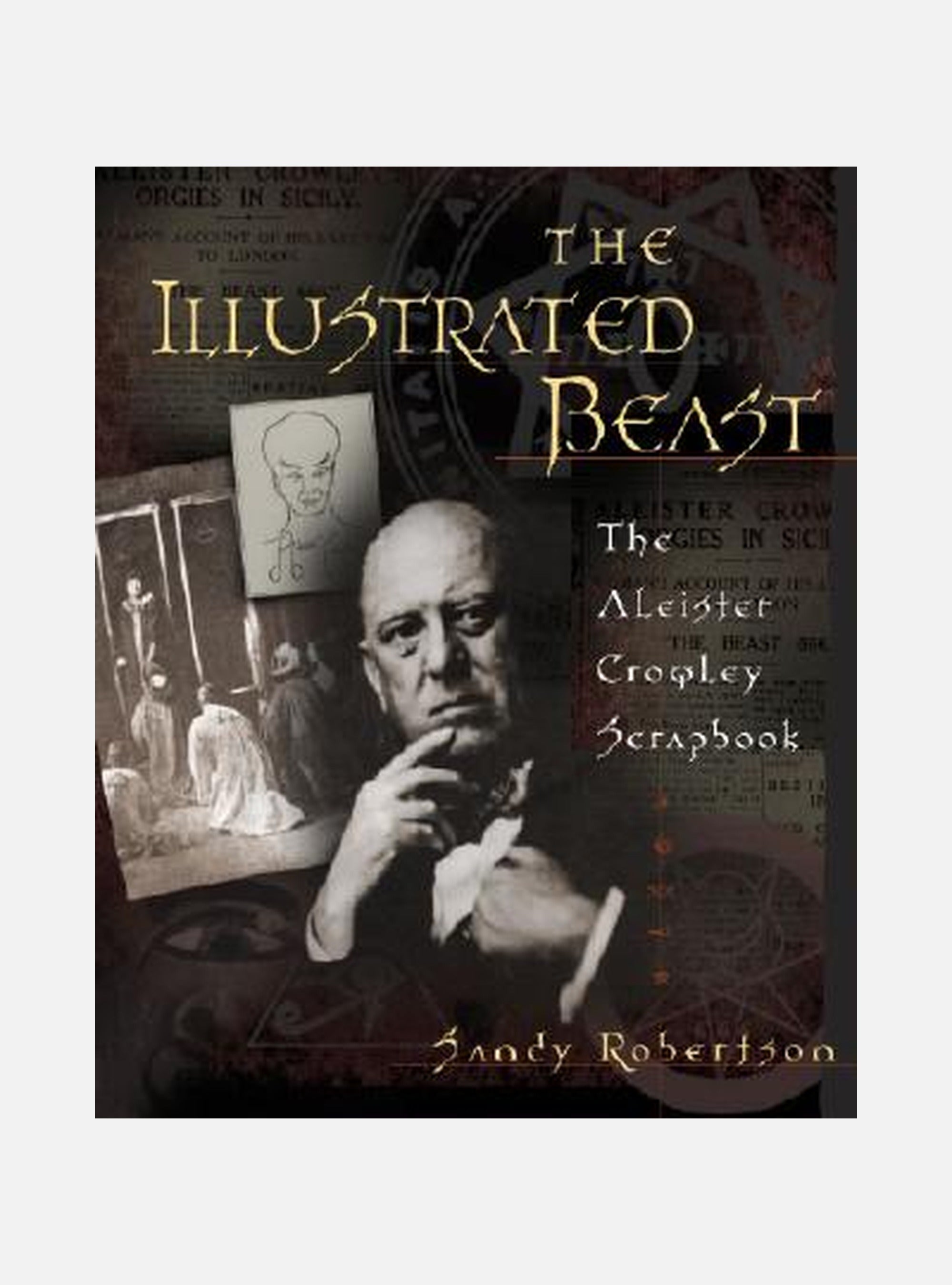 The Illustrated Beast: The Aleister Crowley Scrapbook