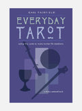 Everyday Tarot: Using the Cards to Make Better Life Decisions (Revised)