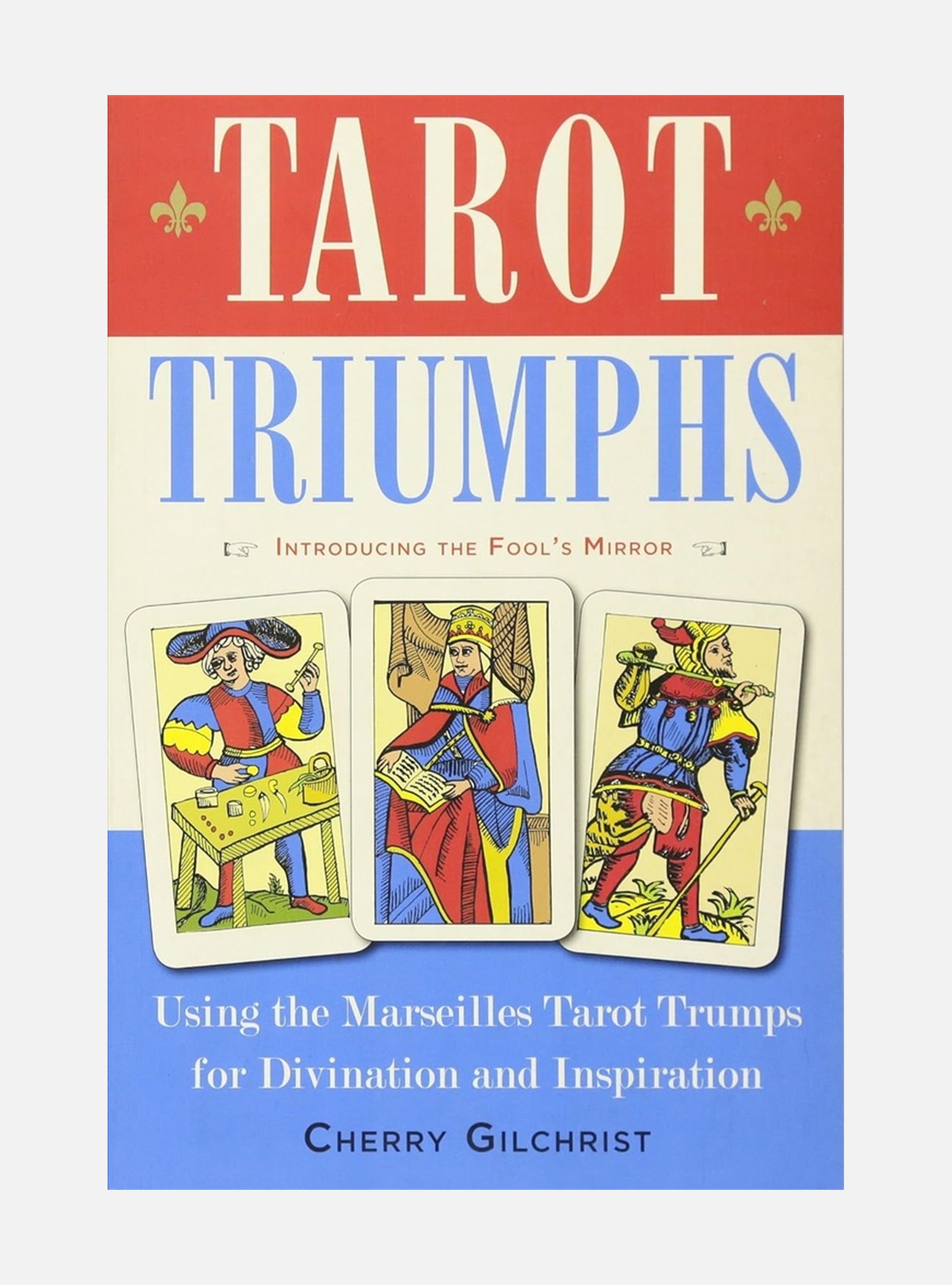 Tarot triumphs - using the marseilles tarot trumps for divination and inspi