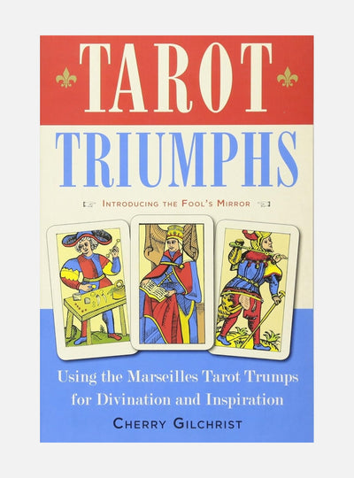 Tarot triumphs - using the marseilles tarot trumps for divination and inspi