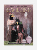 The Oracle of Rewilding: Pathways to Renewing Our Kinship with All Things (44 Full-Color Cards and 176-Page Guidebook)