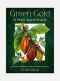 Green Gold: A Plant Spirit Oracle: Ancestral Wisdom & Ethno-Botanical Healing