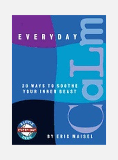 Everyday Calm : 30 Ways to Soothe Your Inner Beast