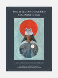 Wild and Sacred Feminine Deck - A 52-Card Oracle and Guidebook