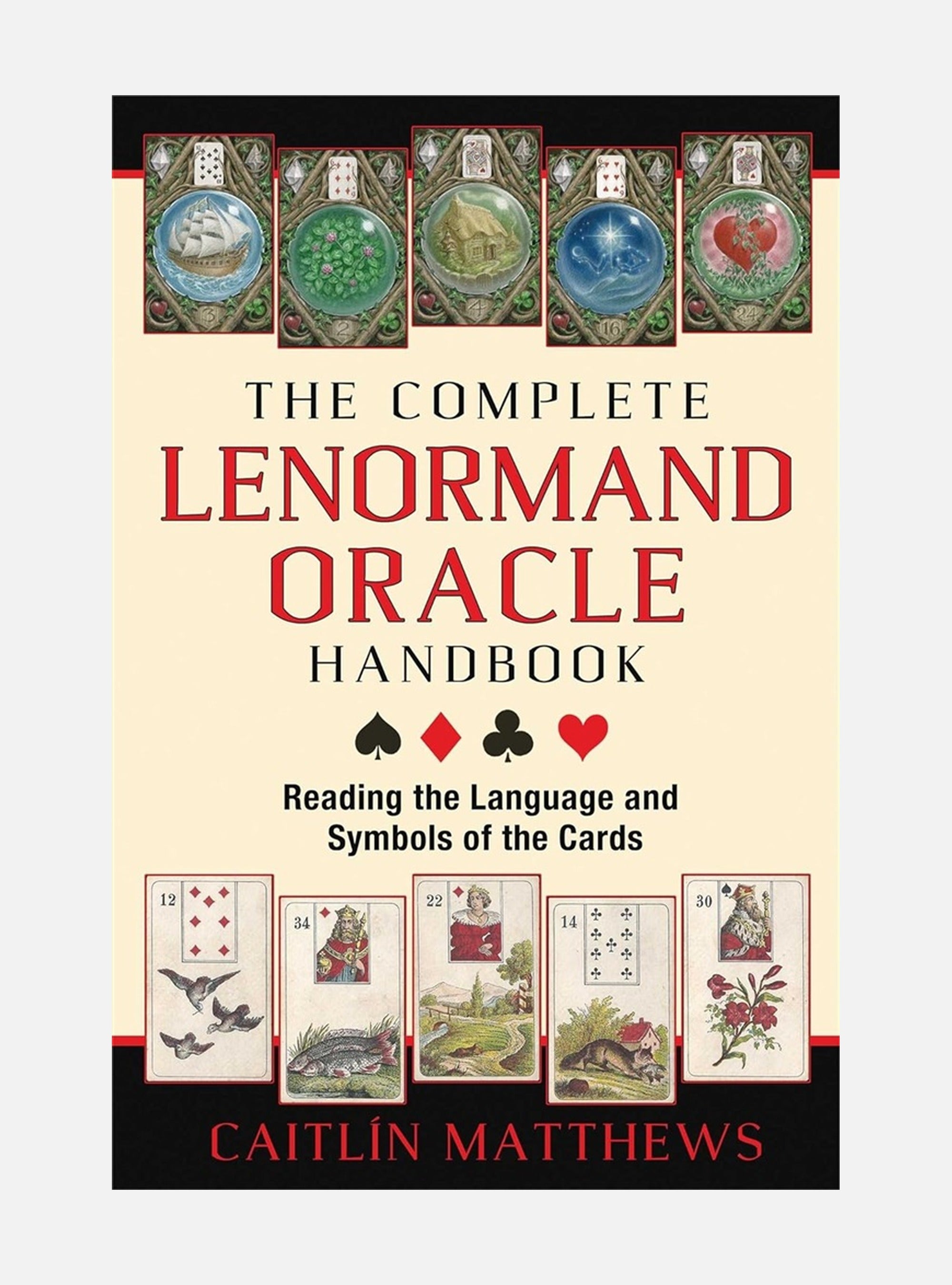 Complete lenormand oracle handbook - reading the language and symbols of th