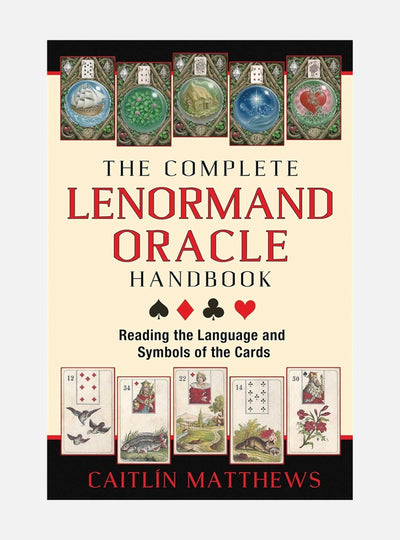 Complete lenormand oracle handbook - reading the language and symbols of th