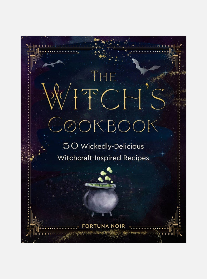 The Witch's Cookbook A Culinary Grimoire of Magical Eats and