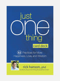 Just One Thing Card Deck: 52 PracticesJust One Thing Card Deck: 52 Practices for More Happiness, Love and Wisdom