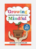 Growing Mindful: Mindfulness Practices for All Ages 58 Card Deck