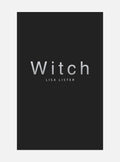 Witch - unleashed. untamed. unapologetic.