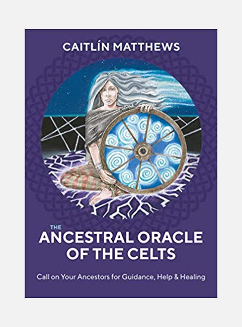 The Ancestral Oracle of the Celts: Call on Your Ancestors for Guidance,Help and Healing