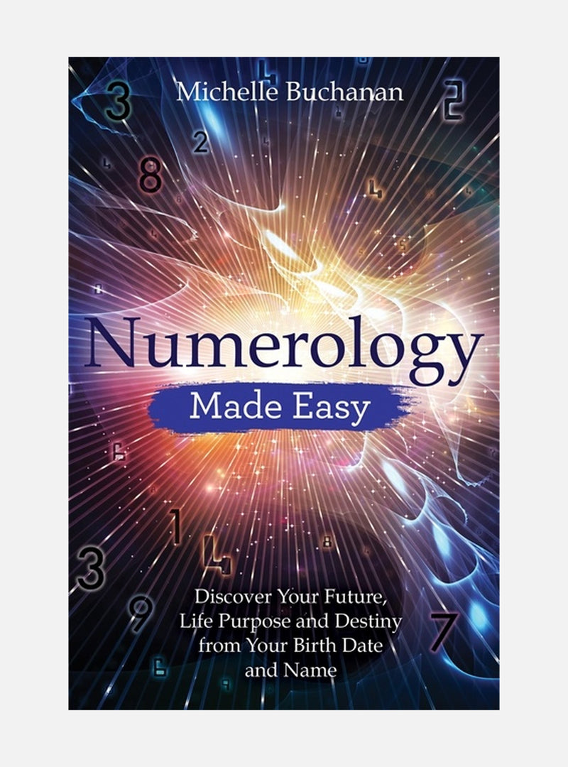 Numerology made easy - discover your future, life purpose and destiny from
