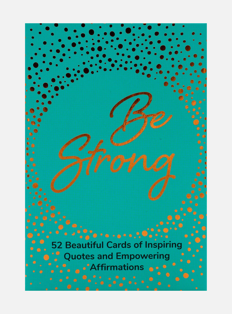 Be Strong: 52 Beautiful Cards of Inspiring Quotes and Empowering Affirmations to Encourage Confidence