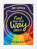 Find Your Own Way Oracle: A 45-Card Deck and Guidebook