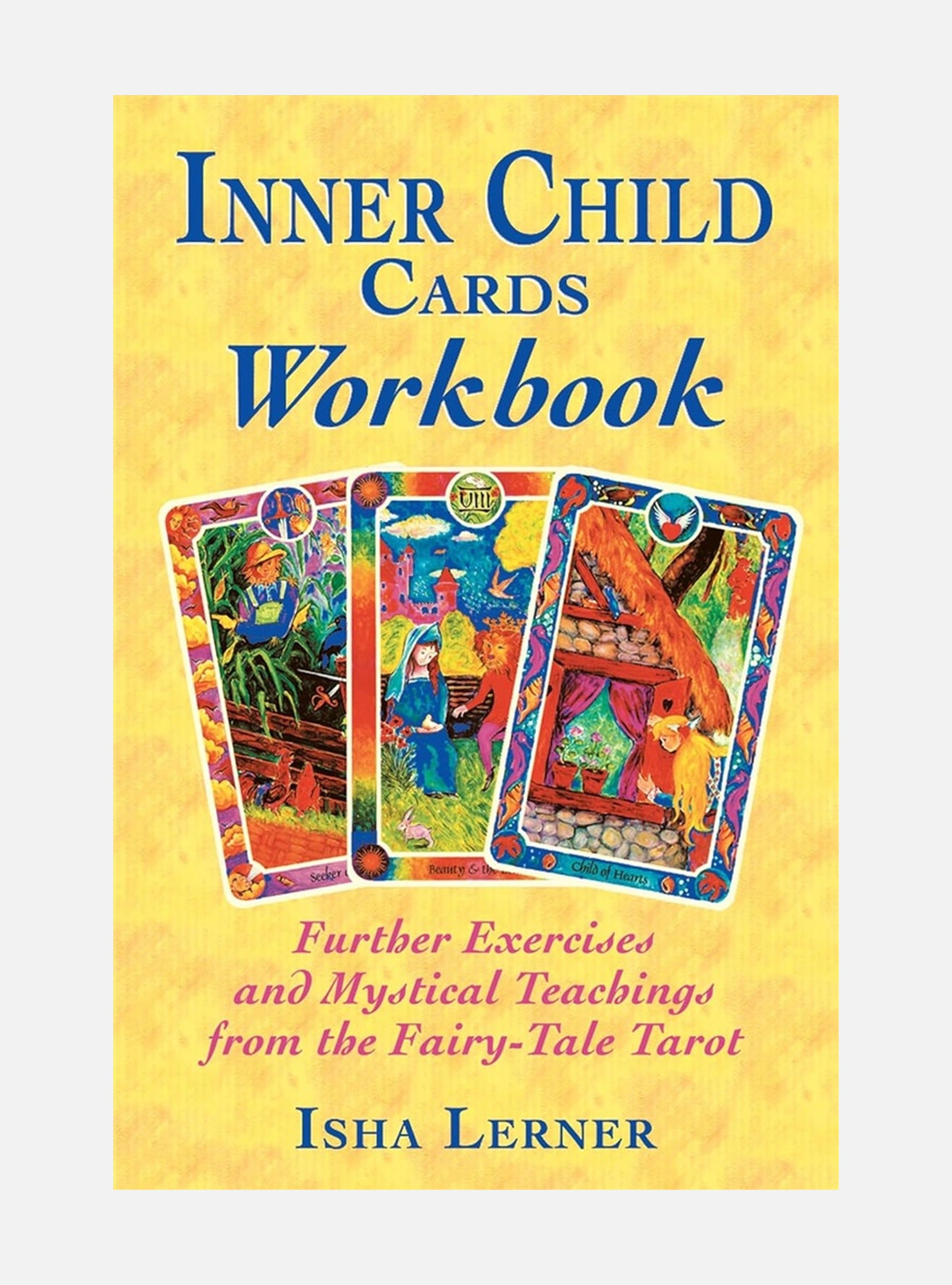 Inner Child Cards Workbook: Further Exercises and Mystical Teachings from the Fairy-Tale Tarot