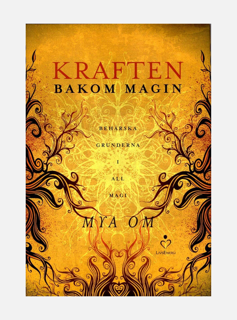 Kraften bakom magin : behärska grunderna i all magi